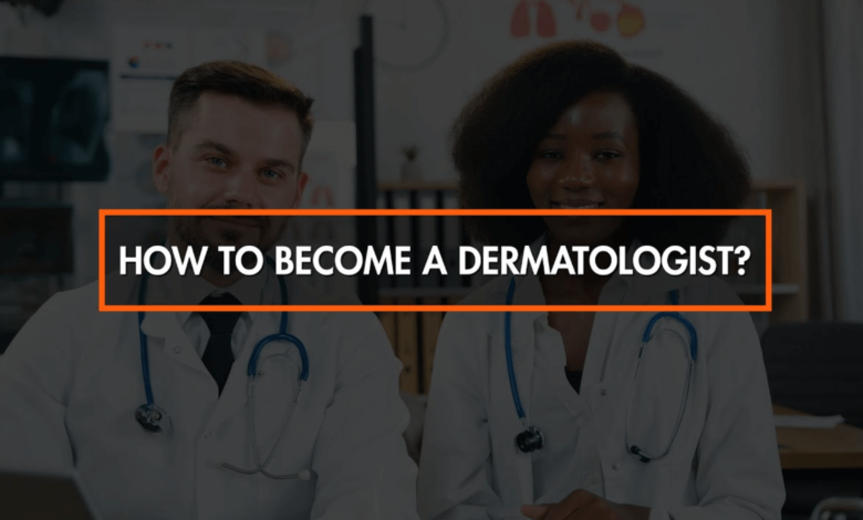 how to be a dermatologist